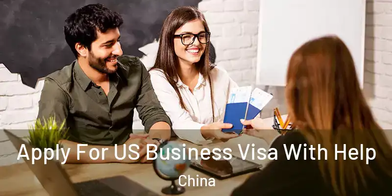 Apply For US Business Visa With Help China