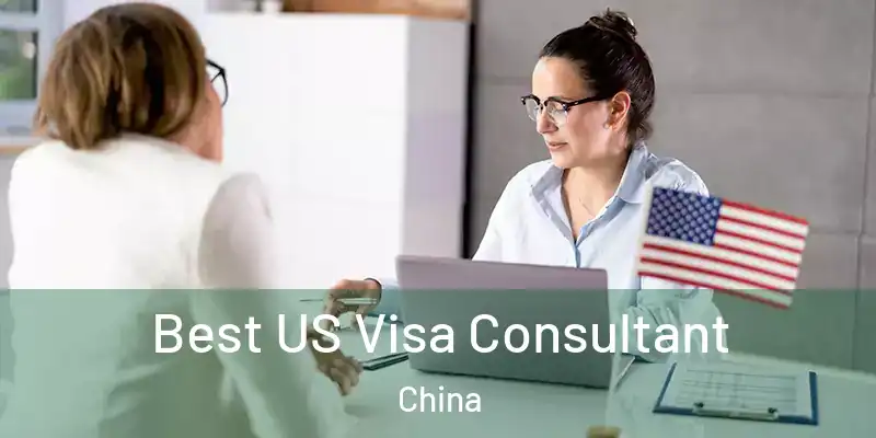 Best US Visa Consultant China