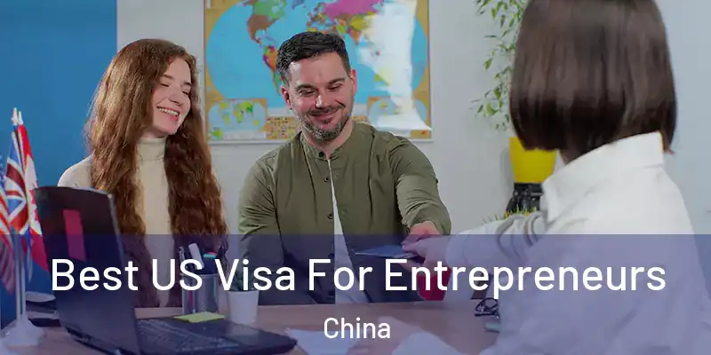 Best US Visa For Entrepreneurs China