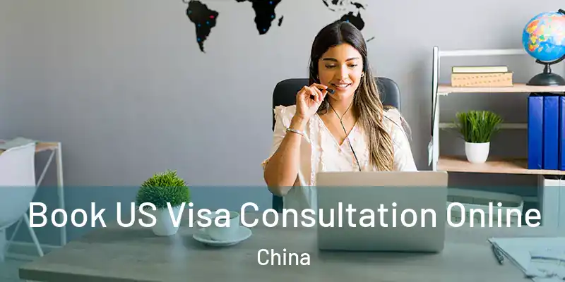  Book US Visa Consultation Online China
