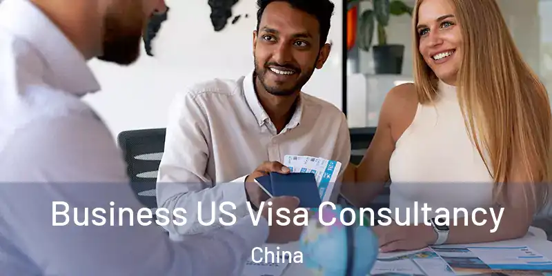 Business US Visa Consultancy China