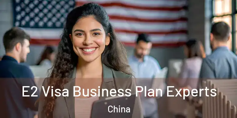 E2 Visa Business Plan Experts China