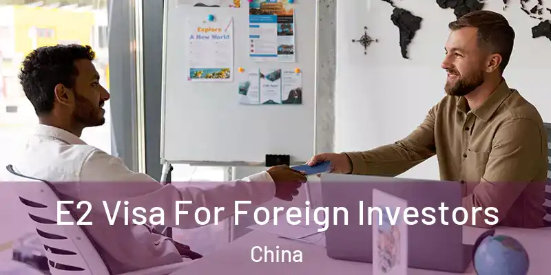  E2 Visa For Foreign Investors China