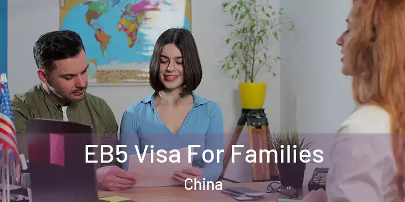EB5 Visa For Families China