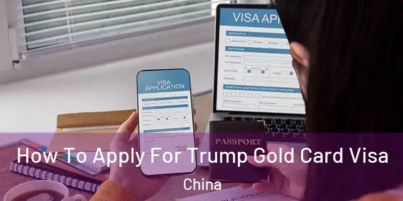 How To Apply For Trump Gold Card Visa China