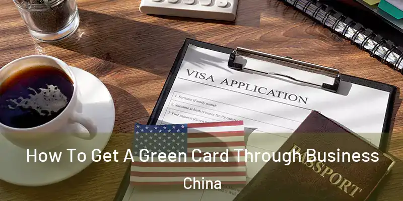 How To Get A Green Card Through Business China