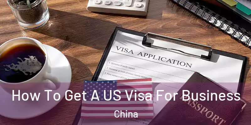  How To Get A US Visa For Business China