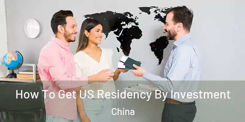 How To Get US Residency By Investment China