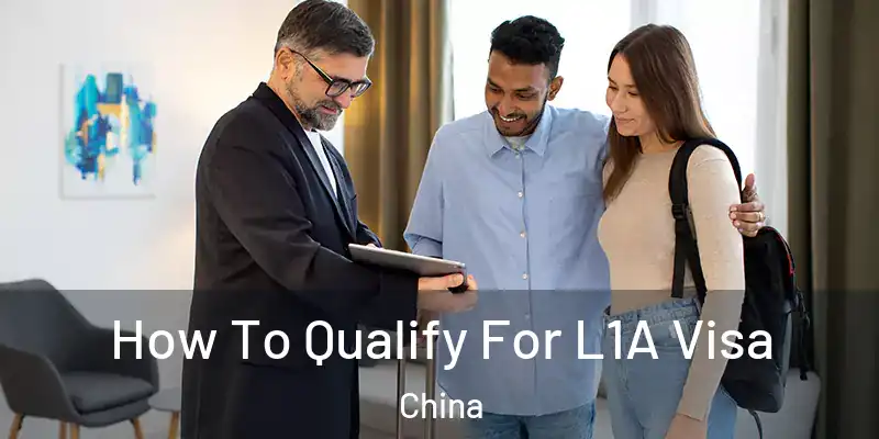 How To Qualify For L1A Visa China