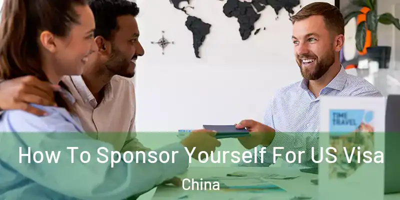 How To Sponsor Yourself For US Visa China