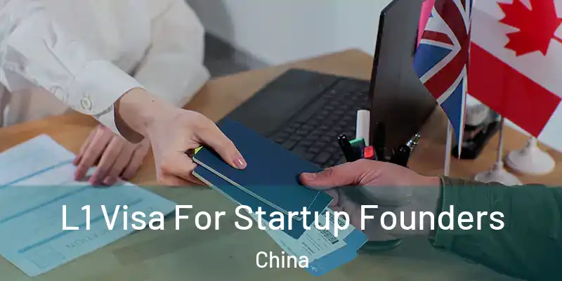 L1 Visa For Startup Founders China