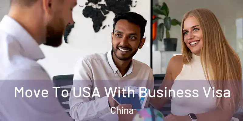 Move To USA With Business Visa China