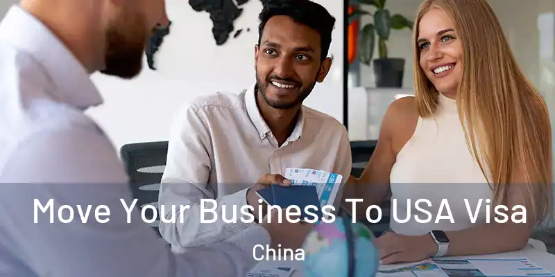 Move Your Business To USA Visa China
