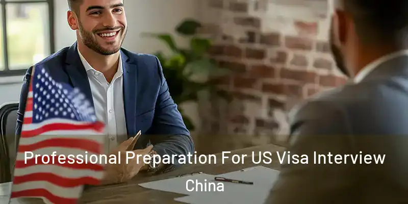 Professional Preparation For US Visa Interview China