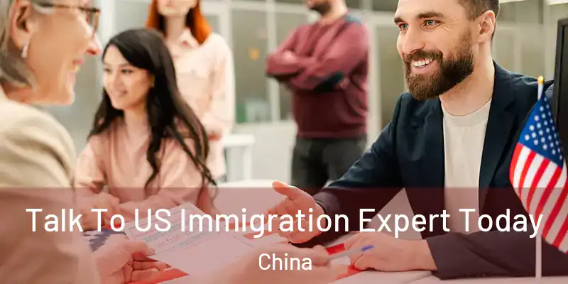 Talk To US Immigration Expert Today China