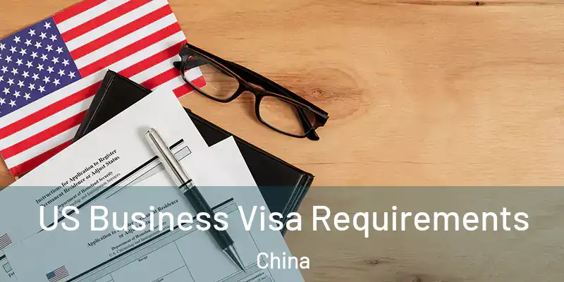 US Business Visa Requirements China