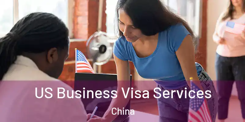 US Business Visa Services China