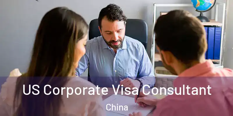 US Corporate Visa Consultant China