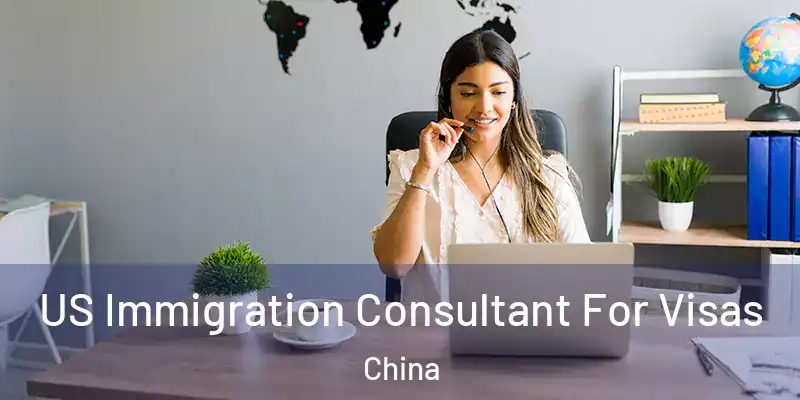 US Immigration Consultant For Visas China