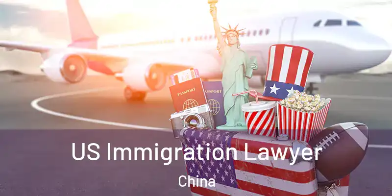 US Immigration Lawyer China