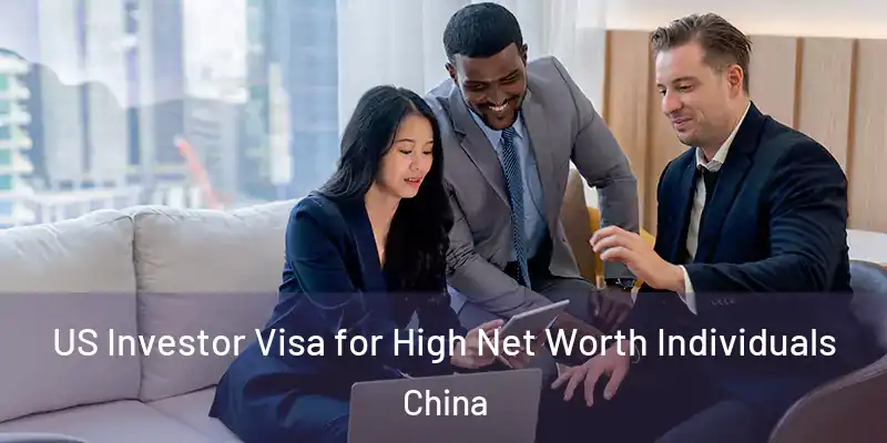 US Investor Visa for High Net Worth Individuals China
