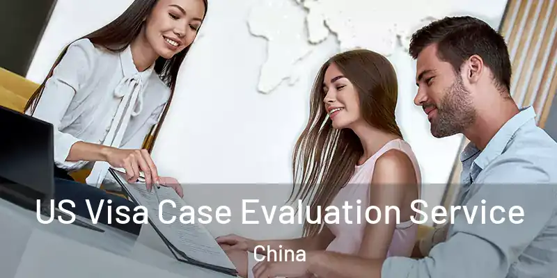 US Visa Case Evaluation Service China
