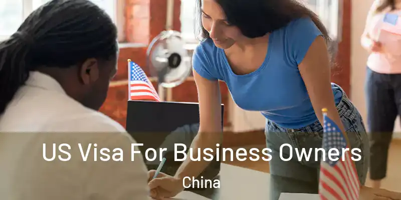 US Visa For Business Owners China