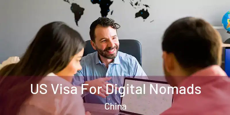 US Visa For Digital Nomads China