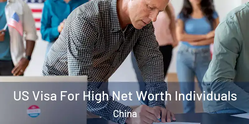  US Visa For High Net Worth Individuals China