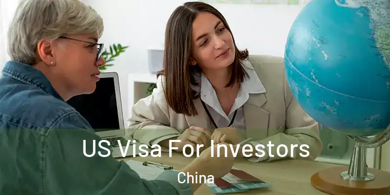 US Visa For Investors China
