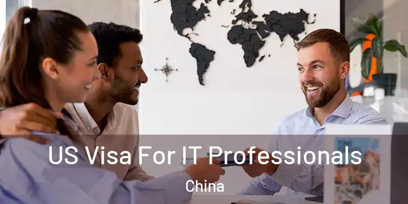 US Visa For IT Professionals China