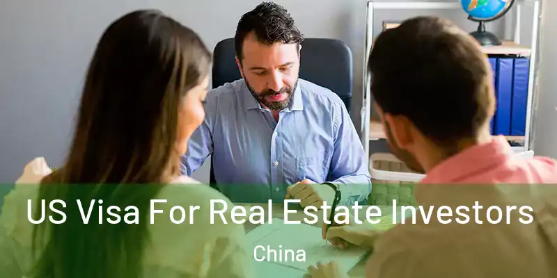 US Visa For Real Estate Investors China