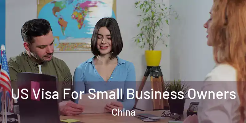 US Visa For Small Business Owners China