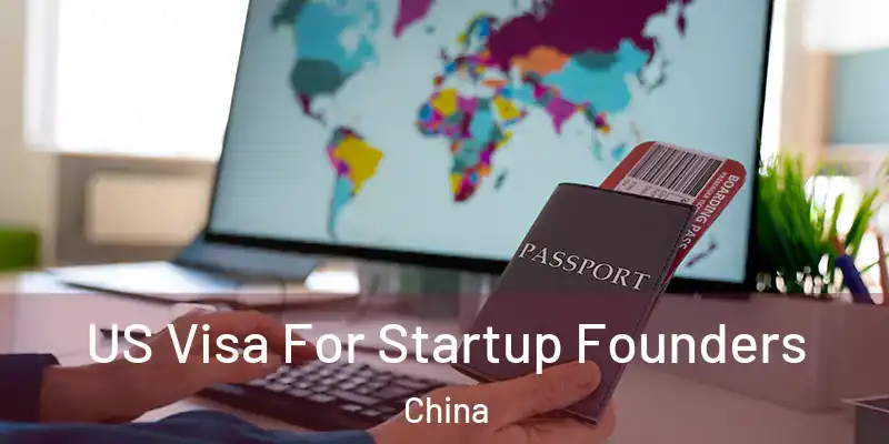 US Visa For Startup Founders China