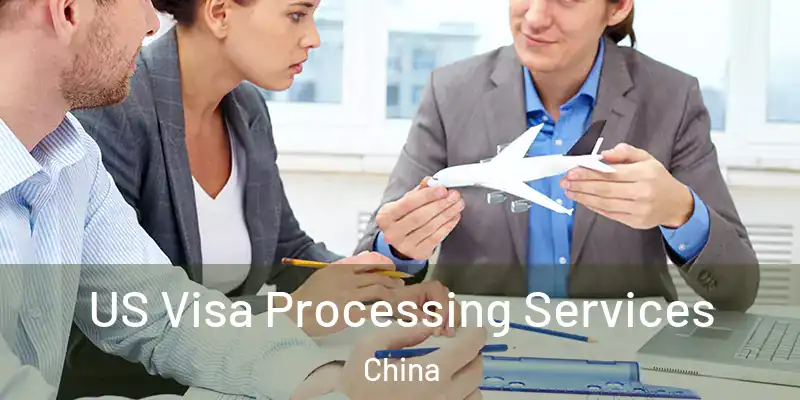 US Visa Processing Services China