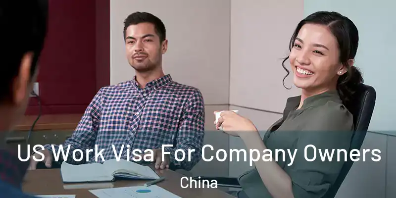 US Work Visa For Company Owners China