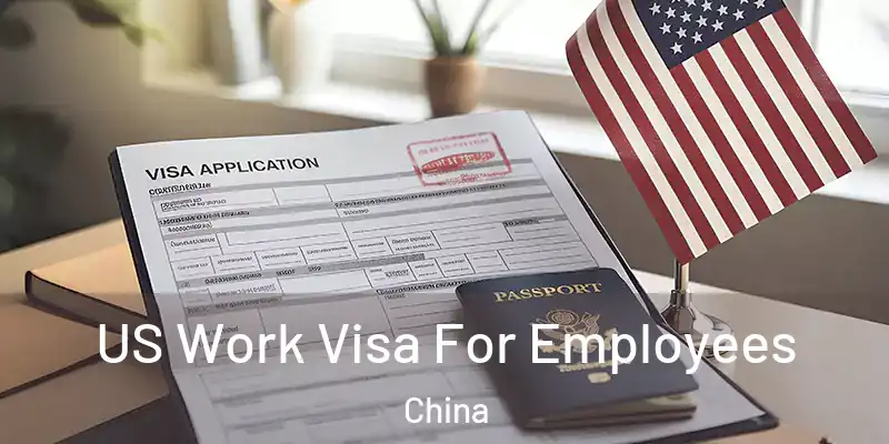 US Work Visa For Employees China