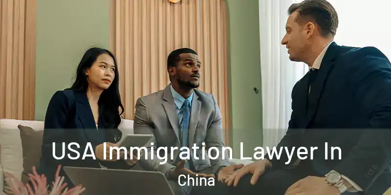 USA Immigration Lawyer In China